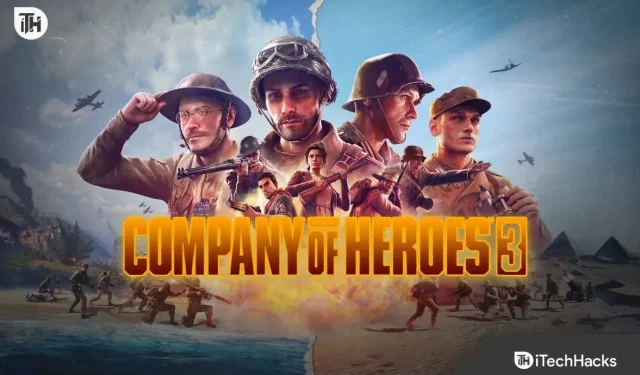 Behebung des Absturzes von Company of Heroes 3, Einfrieren, Start nicht, schwarzer Bildschirm auf dem PC
