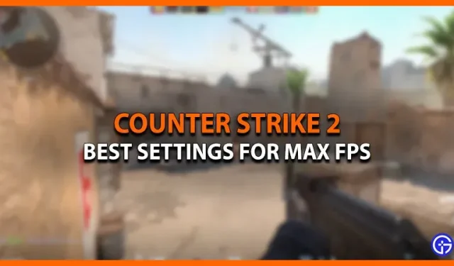 Counter Strike 2 Max FPS -asetukset – Parempi suorituskyky