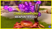 Lijst met Crab Champions-wapenniveaus (beste wapen)