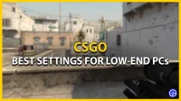 CSGO Settings for Low PCs: Best Settings for High FPS