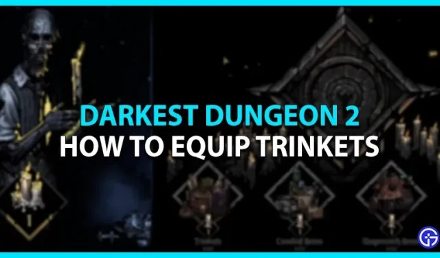 Como equipar bugigangas em Darkest Dungeon 2