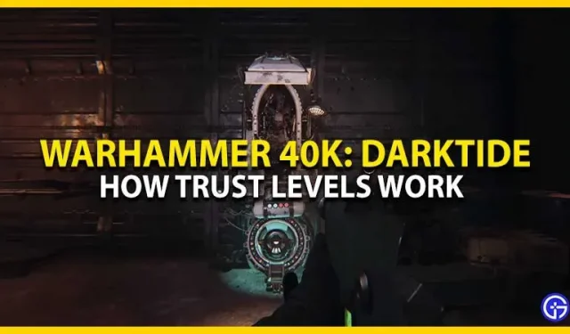 Warhammer 40K Darktide における信頼レベルの仕組み