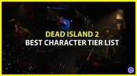 Dead Island 2 Character Tier List – Top Killer-ranglijsten