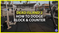 Hoe te ontwijken, blokkeren en counteren in Dead Island 2