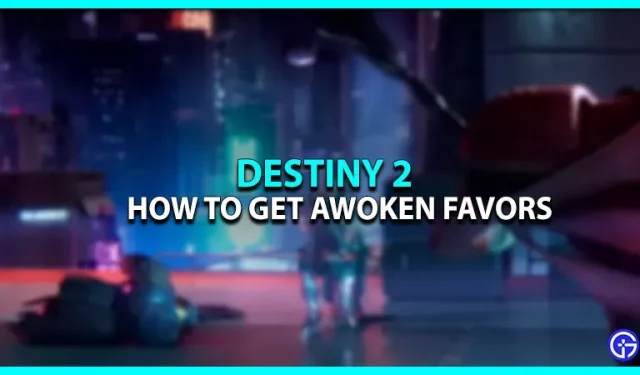 Destiny 2 Awoken Favors: comment obtenir