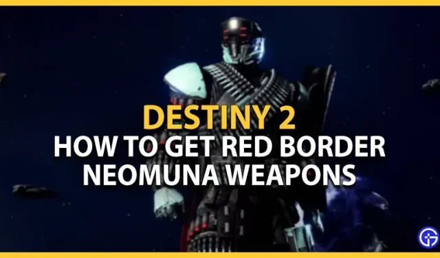 Destiny 2 Neomouna Red Border Weapon: kaip gauti