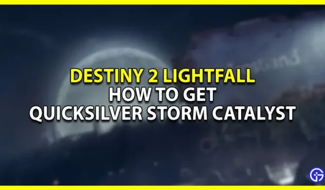 Kā iegūt Quicksilver Storm katalizatoru Destiny 2 Lightfall