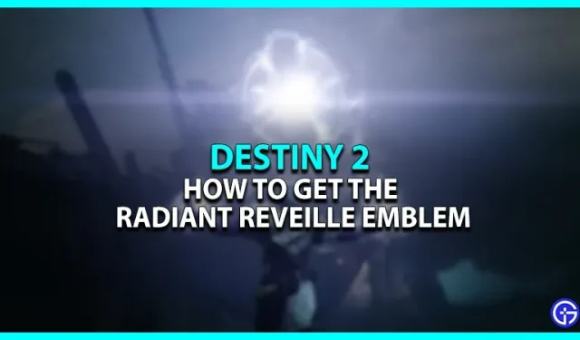 Emblème du Réveil radieux de Destiny 2 : comment l’obtenir ?