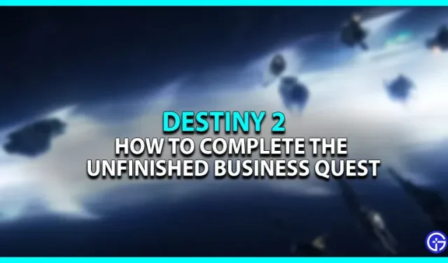 Destiny 2 Onvoltooide Business Quest Walkthrough