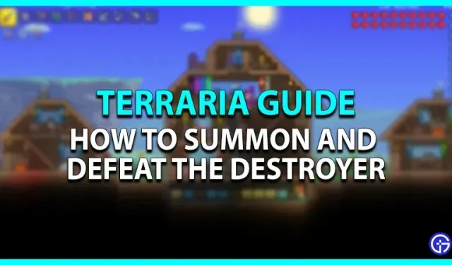 Terraria Destroyer Guide: Oproepen en verslaan
