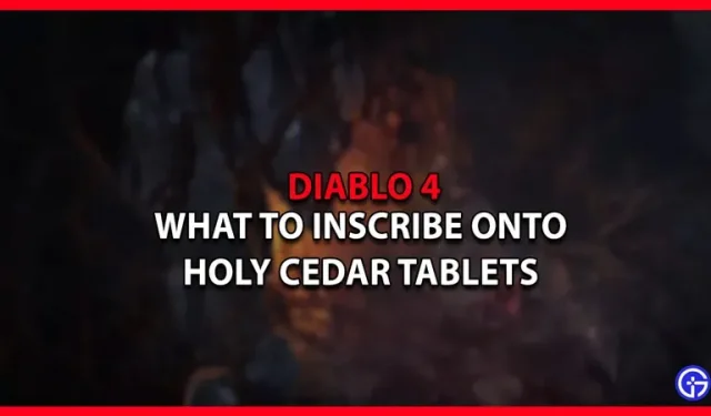 What to write on the sacred cedar tablets in Diablo 4?