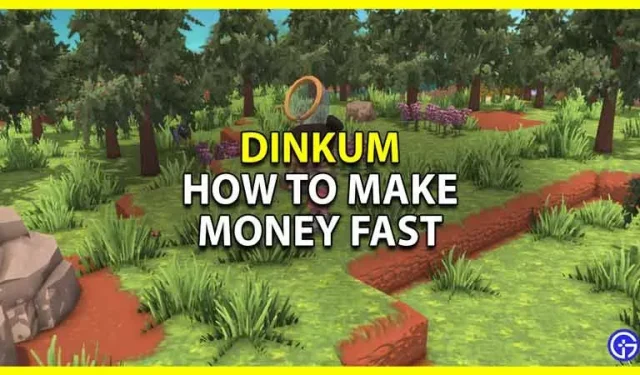 Dinkum : comment gagner de l’argent rapidement et devenir riche