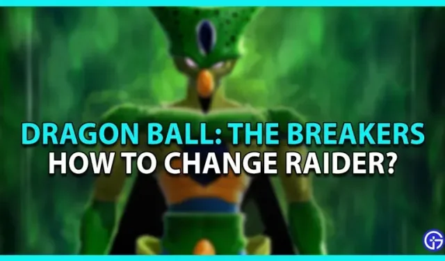 Dragon Ball The Breakers – kuidas raiderit vahetada