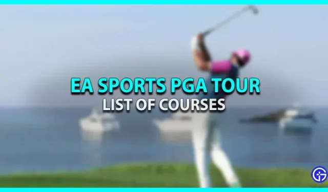 Liste des cours EA Sports PGA Tour