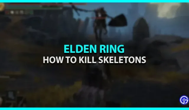 Elden Ring: Hoe skeletten te doden