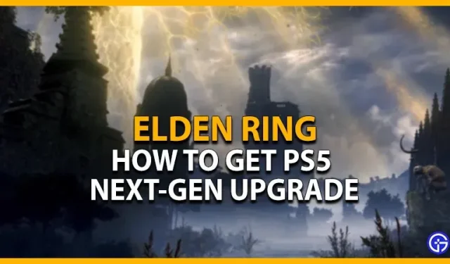 Actualización de Elden Ring PS5: cómo obtener la versión de próxima generación