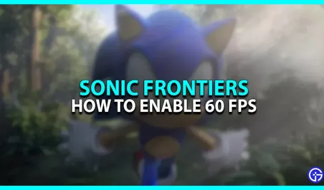 Sonic Frontiers: 60 FPS inschakelen
