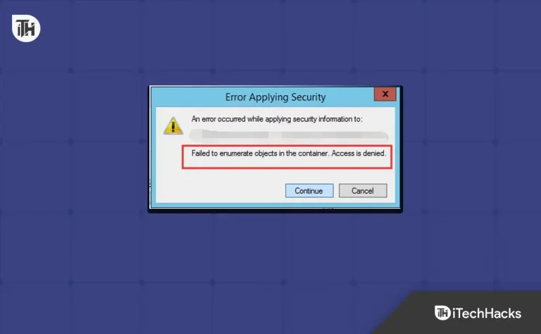 Fix the error “Failed To Enumerate Objects In The Container” Windows 10/11
