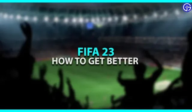 Sådan bliver du bedre i FIFA 23 (tip)