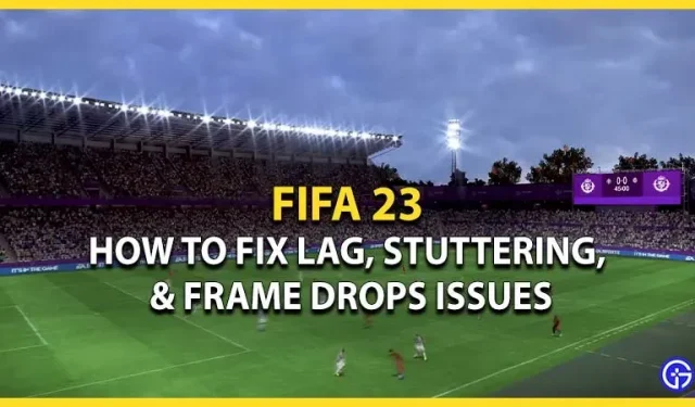 FIFA 23:n viive-, jäätymis- ja pudotusongelmat: Korjaus