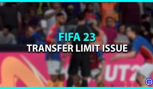 Siirtorajoitusongelma FIFA 23:ssa: onko mahdollista ratkaisua?