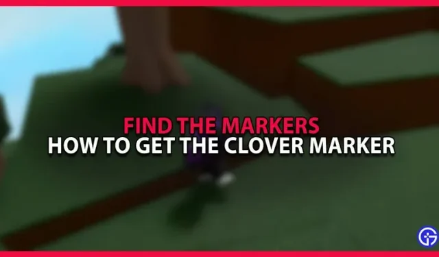 Як отримати маркер Clover у Find The Markers