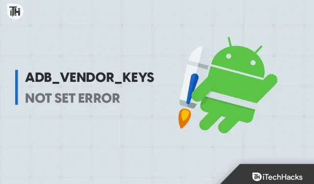 Jak opravit chybu ADB_Vendor_Keys Not Set
