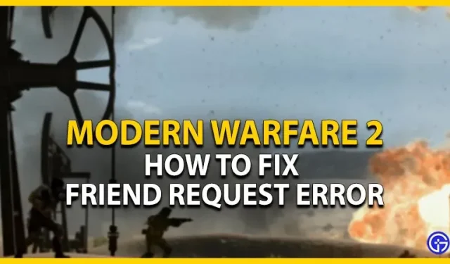 Call Of Duty Modern Warfare 2: Hur man åtgärdar Friend Request-fel