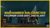 Error Code Warhammer 40K Darktide Fix 2001, 2003, 2007