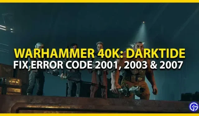 Chybový kód Warhammer 40K Darktide Fix 2001, 2003, 2007