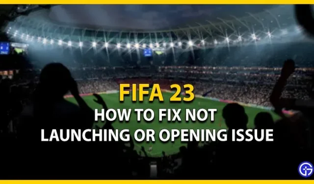 Fifa 23 parandamine ei avane ega käivitu arvutis (Windows 10 ja 11)