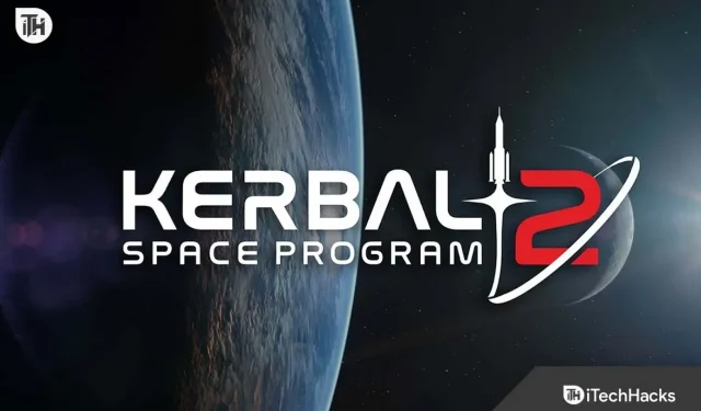 Izlabojiet Kerbal Space Program 2 avāriju, sasalšanu, melnu ekrānu datorā