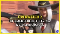 Overwatch 2 Black Screen en Freeze-problemen: hoe op te lossen