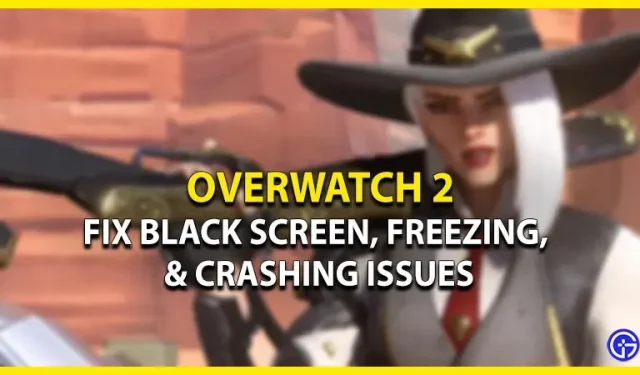 Overwatch 2 Black Screen and Freeze Issues: How to Fix