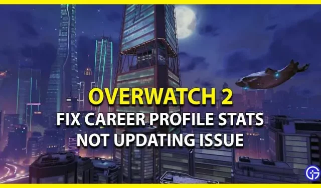 Overwatch 2 carrièreprofielstatistieken worden niet bijgewerkt: hoe op te lossen