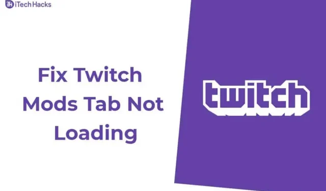 So beheben Sie, dass die Registerkarte „Twitch Mods“ nicht geladen wird (funktionierende Lösungen)