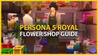 Persona 5 Royal Flower Shop guide: how to make bouquets
