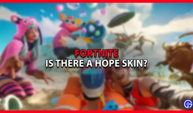 Y a-t-il un skin d’espoir dans Fortnite ?