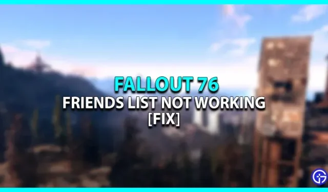 La liste d’amis ne fonctionne pas dans Fallout 76 [Réparer]