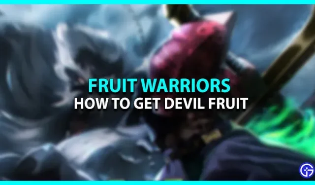 Devil Fruit Fruit Warriors: comment l’obtenir