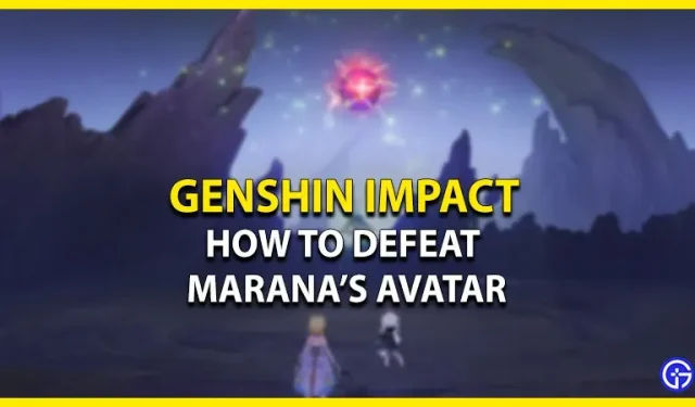 Genshin Impact: Wie man Maranas Avatar besiegt