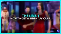 How to get a birthday cake in Sims 4