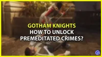 Gotham Knights で計画的犯罪のロックを解除するにはどうすればよいですか?