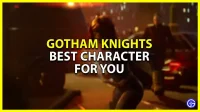 Gotham Knights: den bästa karaktären att spela