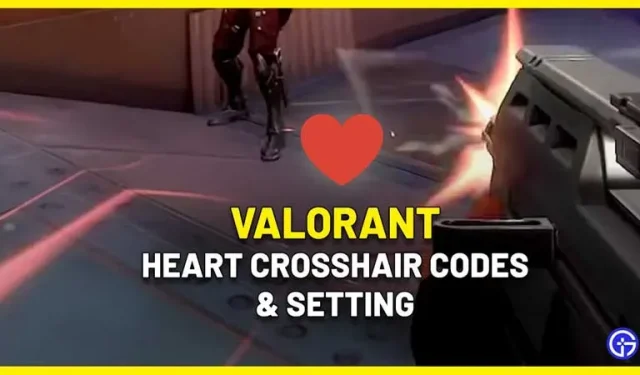 Valorant Heart Crosshair Cheats en setup