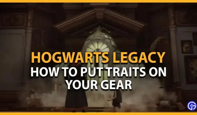 Hogwarts Legacy: how to put traits on equipment