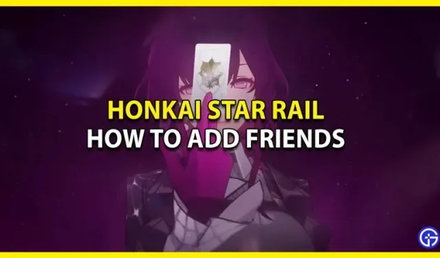 Honkai Star Rail: Friend Add Instructions