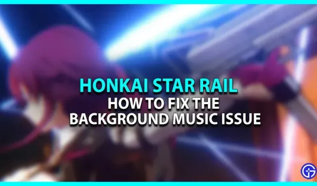 Solución para problemas de audio de Honkai Star Rail (sin error de música)