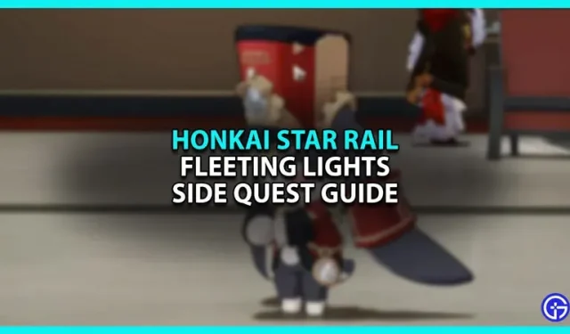 „Fleeting Lights Side Quest“ vadovas „Honkai Star Rail“.
