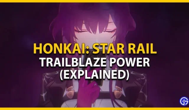 Як придбати та використовувати Honkai Star Rail Trailblazer Power Guide